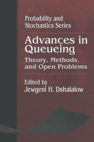 Title: Advances in Queueing Theory, Methods, and Open Problems / Edition 1, Author: Jewgeni H. Dshalalow