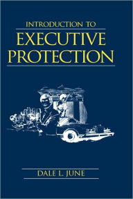 Introduction To Executive Protection / Edition 1
