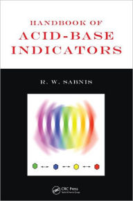 Title: Handbook of Acid-Base Indicators / Edition 1, Author: R. W. Sabnis