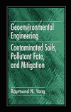 Title: Geoenvironmental Engineering: Contaminated Soils, Pollutant Fate, and Mitigation / Edition 1, Author: Raymond N. Yong