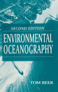 Title: Environmental Oceanography / Edition 2, Author: Tom Beer