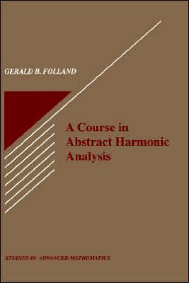 A Course in Abstract Harmonic Analysis / Edition 1