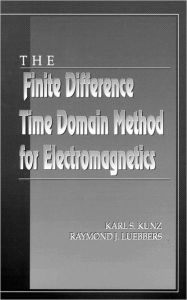 Title: The Finite Difference Time Domain Method for Electromagnetics / Edition 1, Author: Karl S. Kunz