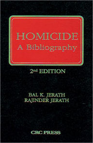 Title: Homicide: A Bibliography, Second Edition / Edition 2, Author: Bal K. Jerath