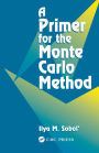 A Primer for the Monte Carlo Method / Edition 1