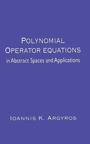 Polynomial Operator Equations in Abstract Spaces and Applications / Edition 1