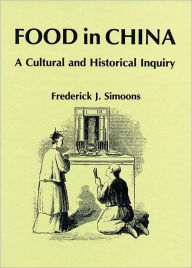Title: Food in China: A Cultural and Historical Inquiry, Author: Frederick J. Simoons