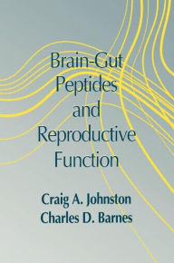 Title: Brain-gut Peptides and Reproductive Function / Edition 1, Author: Charles D. Barnes