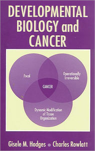 Title: Developmental Biology and Cancer / Edition 1, Author: Gisele M. Hodges