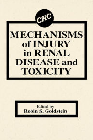 Title: Mechanisms of Injury in Renal Disease and Toxicity / Edition 1, Author: Robin S. Goldstein