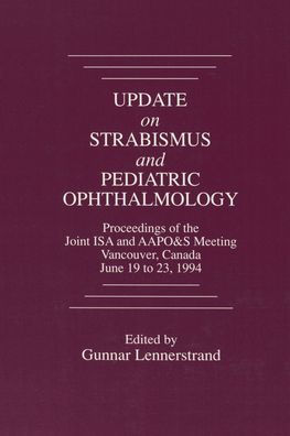 Update on Strabismus and Pediatric Ophthalmology Proceedings of the June, 1994 Joint ISA and AAPO&S Meeting, Vancouver, Canada / Edition 1