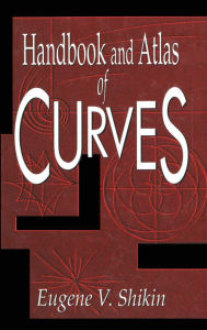 Title: Handbook and Atlas of Curves / Edition 1, Author: Eugene V. Shikin