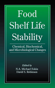 Title: Food Shelf Life Stability: Chemical, Biochemical, and Microbiological Changes / Edition 1, Author: Michael Eskin