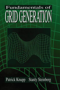 Title: Fundamentals of Grid Generation / Edition 1, Author: Stanley Steinberg