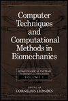 Title: Biomechanical Systems: Techniques and Applications, Volume I: Computer Techniques and Computational Methods in Biomechanics / Edition 1, Author: Cornelius T. Leondes