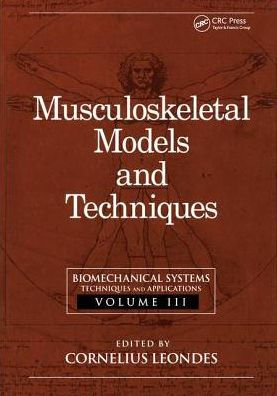 Biomechanical Systems: Techniques and Applications, Volume III: Musculoskeletal Models and Techniques / Edition 1