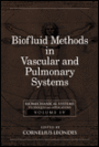 Biomechanical Systems: Techniques and Applications, Volume IV: Biofluid Methods in Vascular and Pulmonary Systems / Edition 1