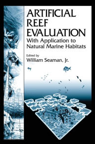 Title: Artificial Reef Evaluation: With Application to Natural Marine Habitats / Edition 1, Author: William Seaman