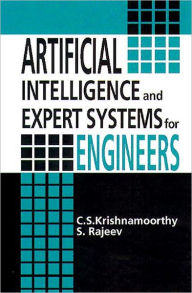 Title: Artificial Intelligence and Expert Systems for Engineers / Edition 1, Author: C.S. Krishnamoorthy