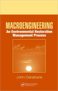 Title: Macroengineering: An Environmental Restoration Management Process / Edition 1, Author: John Darabaris