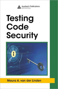 Title: Testing Code Security, Author: Maura A. van der Linden