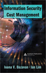 Title: Information Security Cost Management, Author: Ioana V. Bazavan