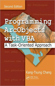 Title: Programming ArcObjects with VBA: A Task-Oriented Approach, Second Edition / Edition 2, Author: Kang-Tsung Chang