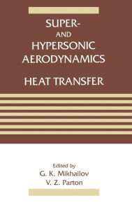 Title: Super- and Hypersonic Aerodynamics and Heat Transfer / Edition 1, Author: G. K. Mikhailov