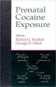 Title: Prenatal Cocaine Exposure / Edition 1, Author: Richard J. Konkol