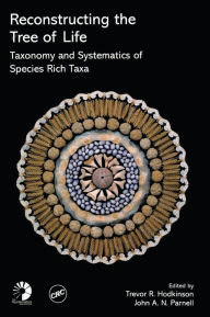 Title: Reconstructing the Tree of Life: Taxonomy and Systematics of Species Rich Taxa, Author: Trevor R. Hodkinson