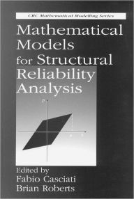 Title: Mathematical Models for Structural Reliability Analysis / Edition 1, Author: Fabio Casciati