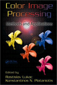 Title: Color Image Processing: Methods and Applications / Edition 1, Author: Rastislav Lukac