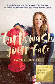 Girl, Wash Your Face: Stop Believing the Lies about Who You Are So You Can Become Who You Were Meant to Be (B&N Exclusive Edition)