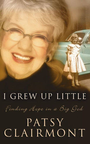 I Grew Up Little: Finding Hope in a Big God