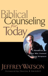 Title: Biblical Counseling for Today, Author: Jeffrey Watson