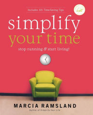 Title: Simplify Your Time: Stop Running and Start Living!, Author: Marcia Ramsland