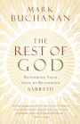 The Rest of God: Restoring Your Soul by Restoring Sabbath