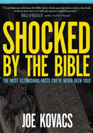 Title: Shocked by the Bible: The Most Astonishing Facts You've Never Been Told, Author: Joe Kovacs