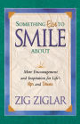 Something Else to Smile About: More Encouragement and Inspiration for Life's Ups and Downs