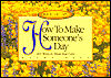 How to Make Someone's Day: 365 Ways to Show You Care