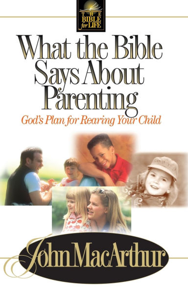 What The Bible Says About Parenting John Macarthur