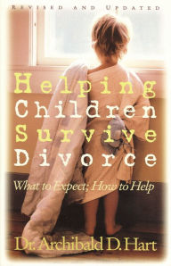 Helping Children Survive Divorce: What to Expect, How to Help