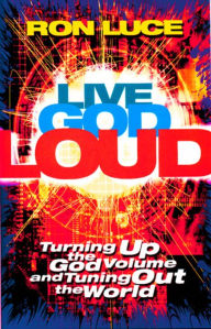 Title: Live God Loud, Author: Ron Luce
