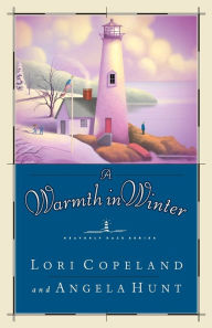 Title: A Warmth in Winter, Author: Lori Copeland