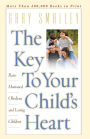 The Key to Your Child's Heart: Raise Motivated, Obedient, and Loving Children