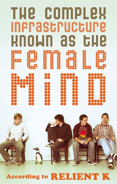 The Complex Infrastructure Known as the Female Mind: According to Relient K