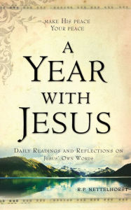 A Year with Jesus: Daily Readings and Reflections On Jesus' Own Words
