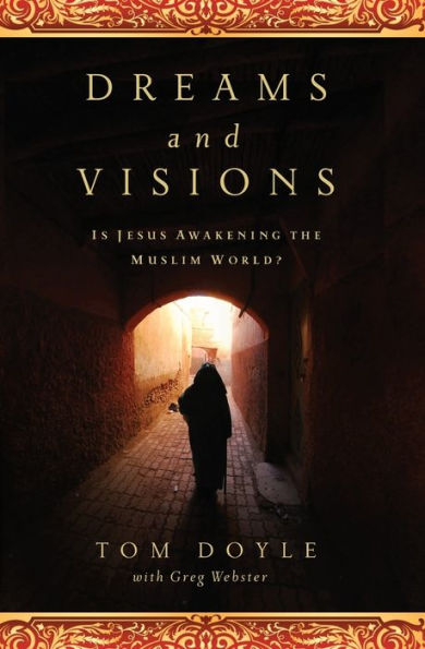 Dreams and Visions: Is Jesus Awakening the Muslim World?