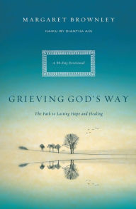 Title: Grieving God's Way: The Path to Lasting Hope and Healing, Author: Margaret Brownley