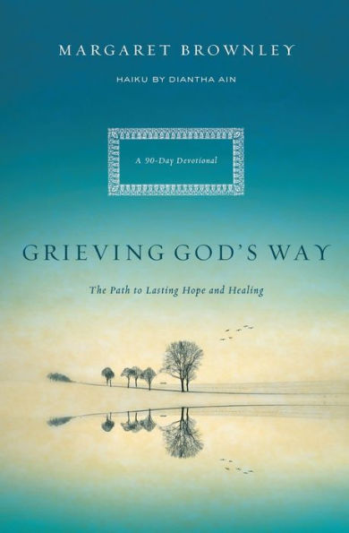 Grieving God's Way: The Path to Lasting Hope and Healing